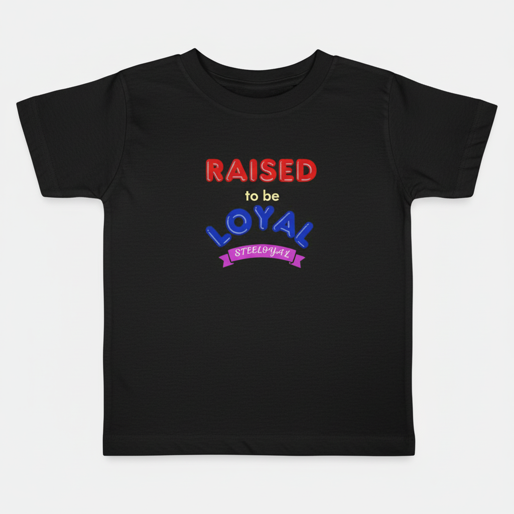 Steeloyal raised to be loyal Toddler Short Sleeve Tee
